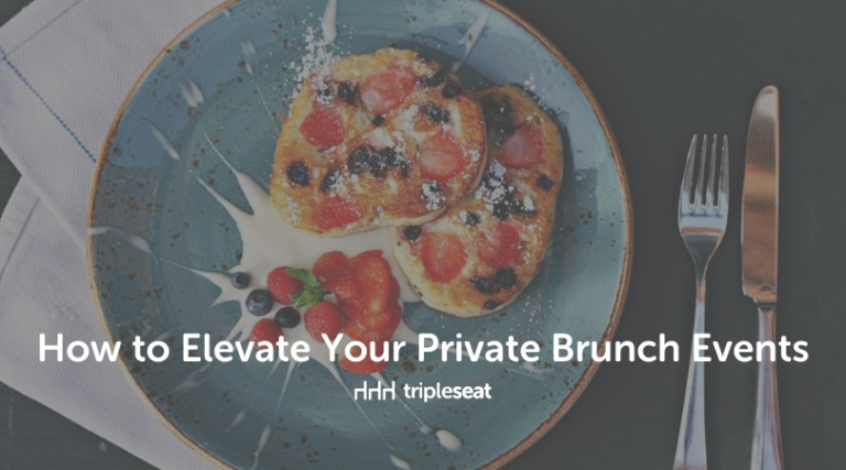 https://tripleseat.com/wp-content/uploads/2022/08/How-to-Elevate-Your-Private-Brunch-Events_FB-768x427.png