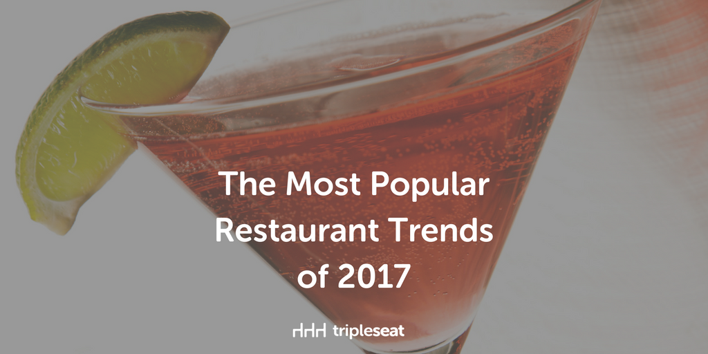 The Most Popular Restaurant Trends of 2017 Tripleseat