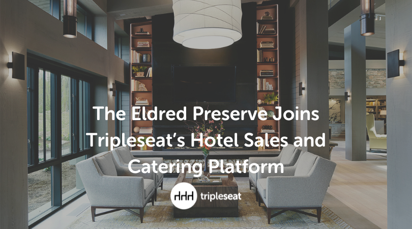 The Eldred Preserve Joins Tripleseat s Hotel Sales and Catering